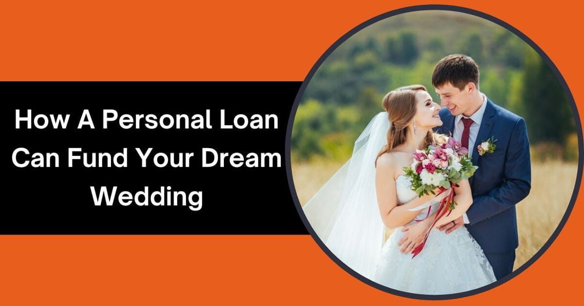 How A Personal Loan Can Fund Your Dream Wedding