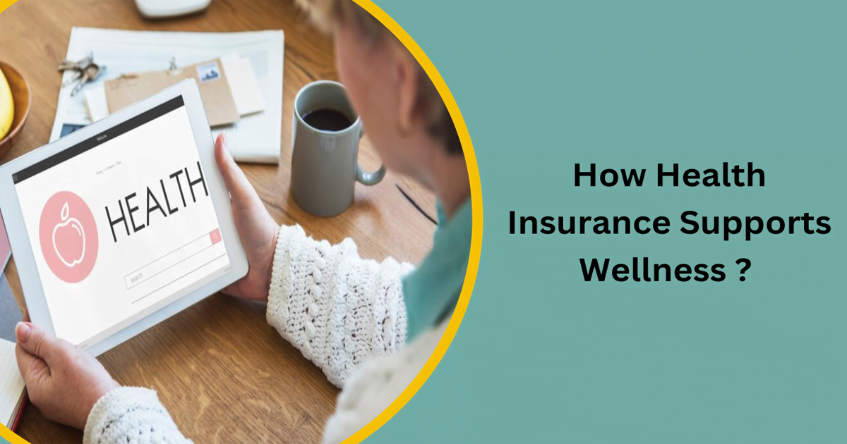 How Health Insurance Supports Wellness ?