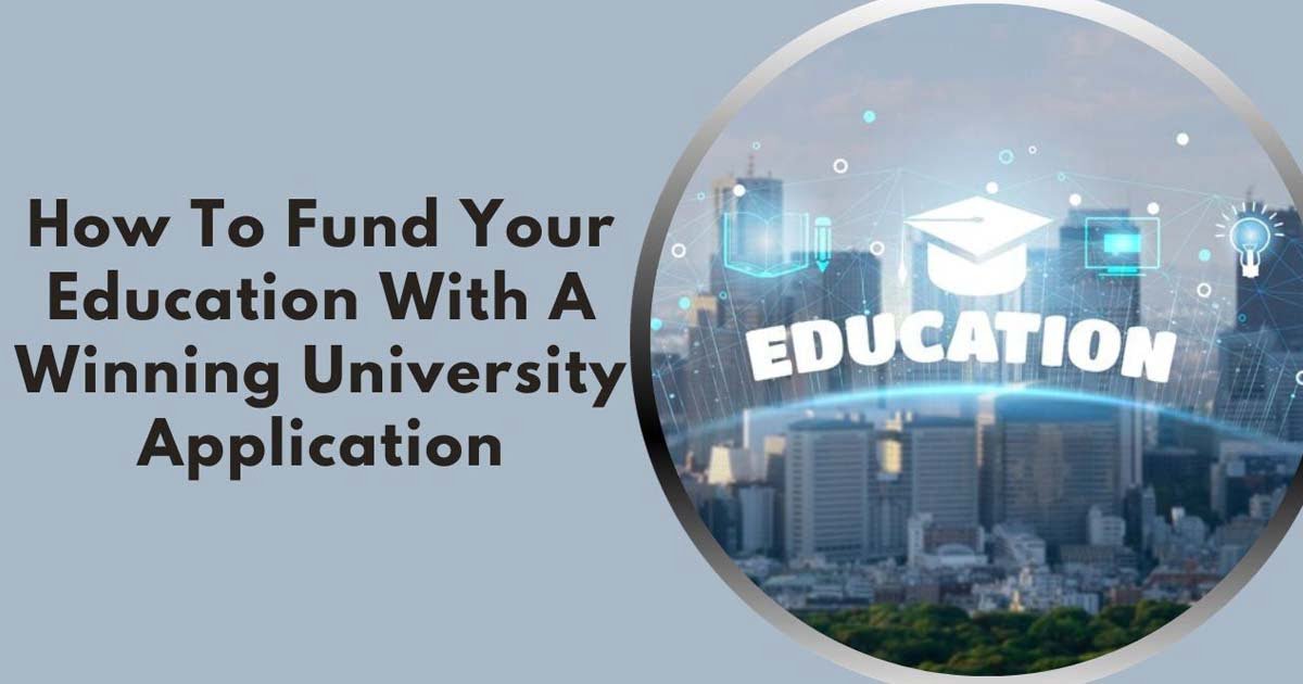 How To Fund Your Education With A Winning University Application