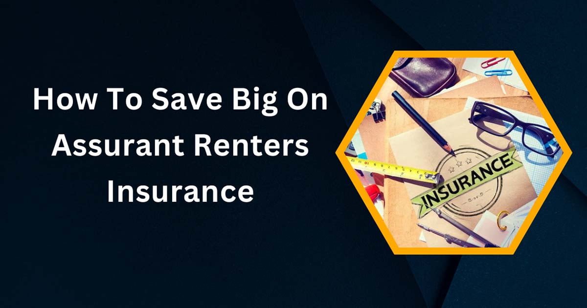 How To Save Big On Assurant Renters Insurance