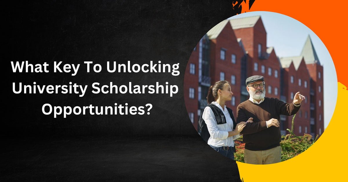 What Key To Unlocking University Scholarship Opportunities?