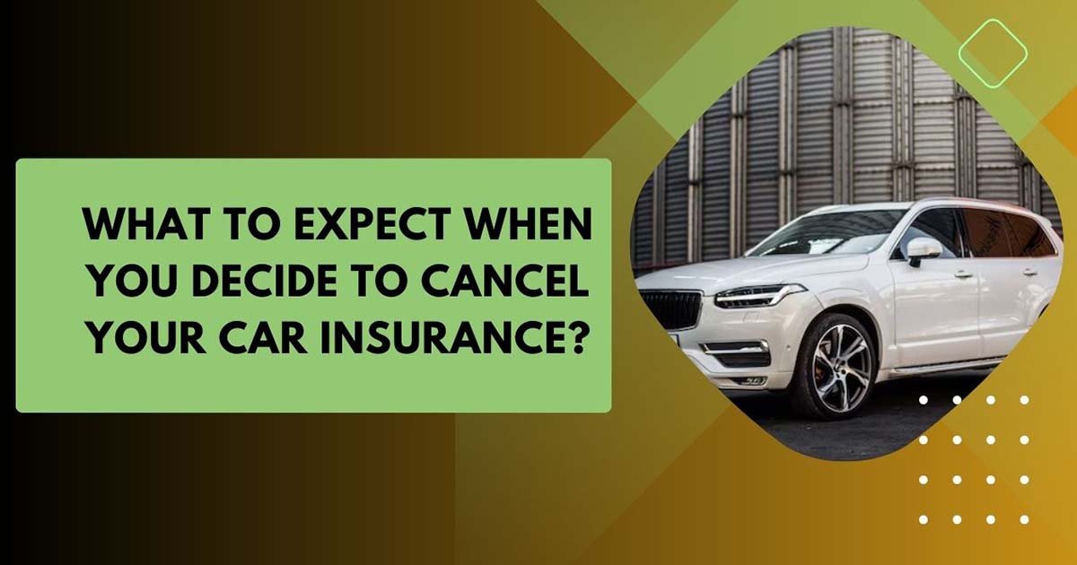 What To Expect When You Decide To Cancel Your Car Insurance