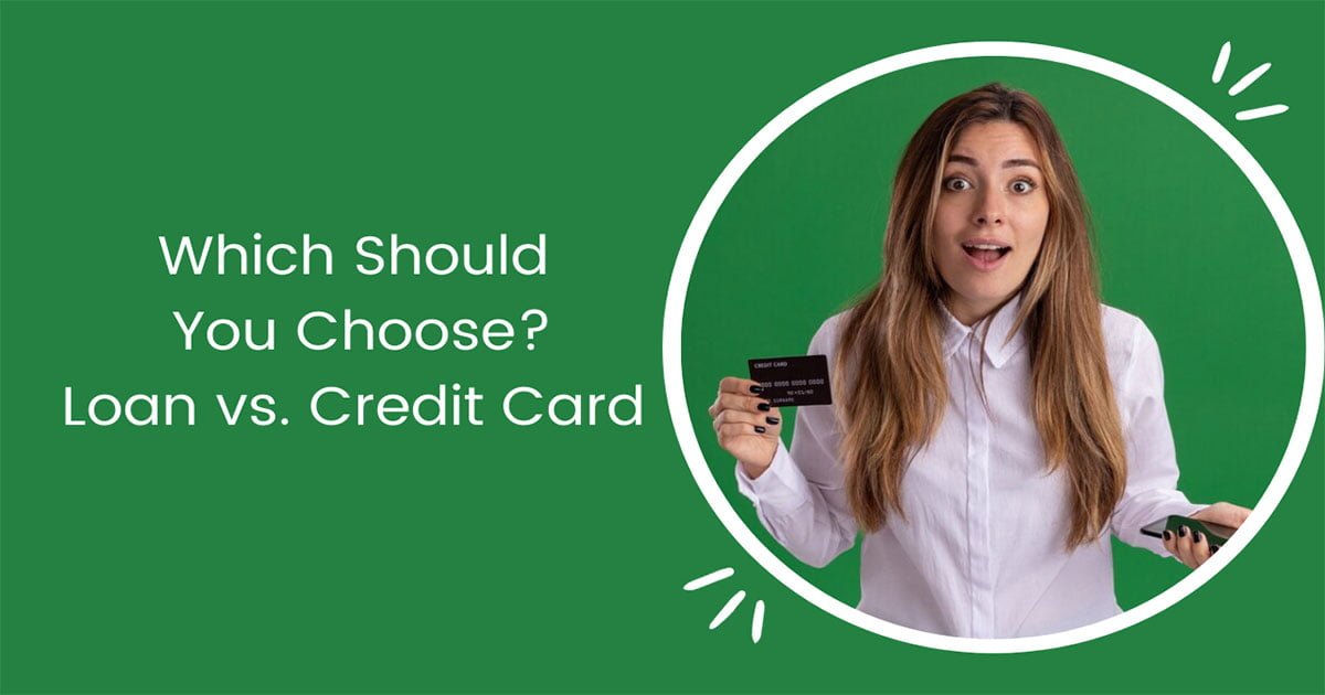 Which Should You Choose?Loan vs. Credit Card